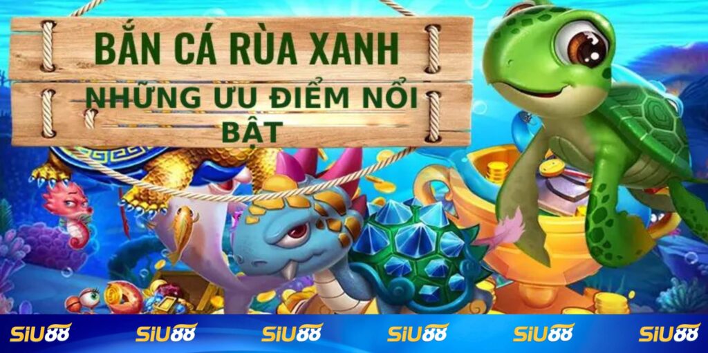 Vì sao nên chơi bắn cá rùa xanh Siu88